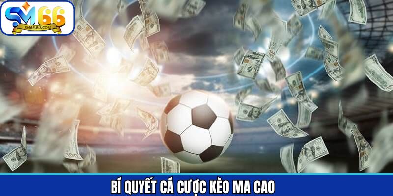 Các chiến lược cần biết khi tham gia kèo cược ma cao