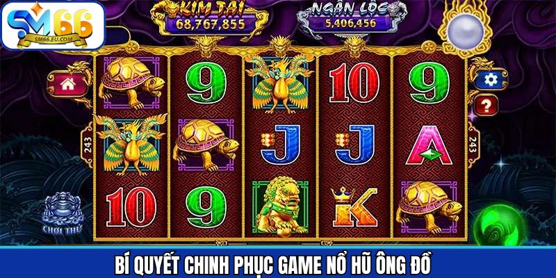 Kinh nghiệm chơi slot game Ông Đồ đỉnh cao cho hội viên