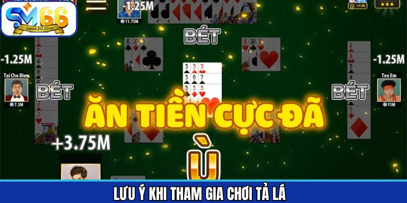 Lưu ý khi tham gia game bài tả lá giành thắng lớn
