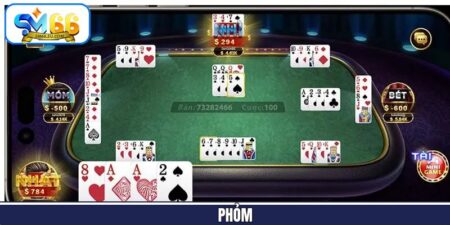 Phỏm - Game Bài Truyền Thống Hấp Dẫn Nhất Tại SM66