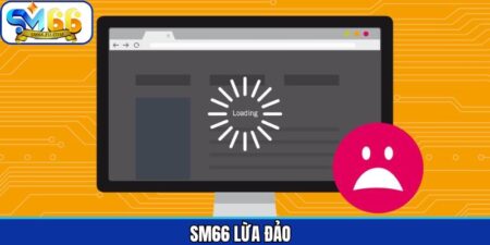 Sm66 Lừa Đảo – Giải Mã Chi Tiết Về Sự Thật Phía Sau Tin Đồn