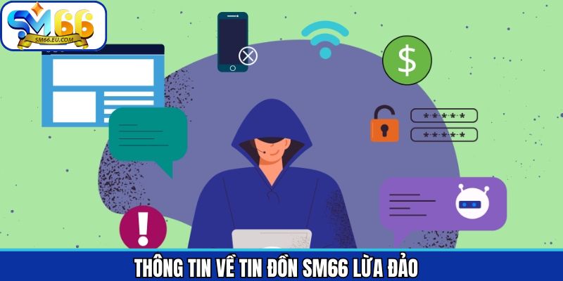 Khám phá đôi chút về thông tin lừa đảo của nhà cái Sm66